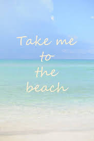 Take Me To The Beach Print Hello And Welcome To My Authors Art Photography Shop Here You May Order Ready Made Pho Beach Quotes I Love The Beach Beach Print