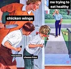 Dopl3r Com Memes Me Trying To Eat Healthy Chicken Wings Fried Pickles Cheese Fries