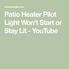 Patio Heater Pilot Light Won T Start Or Stay Lit Youtube In 2020 Patio Heater Heater Outdoor Heaters