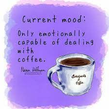 Current Mood Especially Since I M At Work And Ppl Are Already Driving Me Crazy Coffeelove Coffee Humor Coffee Quotes Coffee Motivation