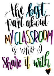 The Best Part About My Classroom Is Who I Share It With Teacher Classroom Classroom Quotes Teaching Quotes