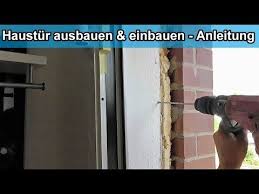 Neue Haustur Einbauen Und Alte Haustur Ausbauen Anleitung Tur Montieren Montageanleitung Haustur Einbauen Alte Hausturen Haustur