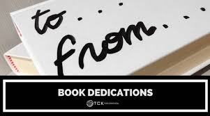 Tell the students that they are going to make a dedication page for their book. How To Write A Book Dedication Helpful Tips And Real Examples From Authors Tck Publishing