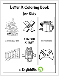 The letter x is one of the most mysterious letters in the alphabet, and finding a word that starts with x can be hard to find! Letter X Pictures Coloring Book For Kids Englishbix
