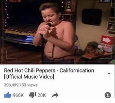 Check spelling or type a new query. Red Hot Chili Peppers Californication Official Music Video 306499753 Views Meme On Sizzle