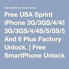 All you need is the phone's imei number and your email. Free Usa Sprint Iphone 3g 3gs 4 4s 5 5s 5c 6 And 6 Plus Factory Unlock Sprint Iphone Iphone Unlock