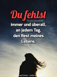 Du Fehlst Immer Und Uberall Du Fehlst Himmel Immer Uberall Und Spruche Trauer Trauer Zitate Traurige Spruche
