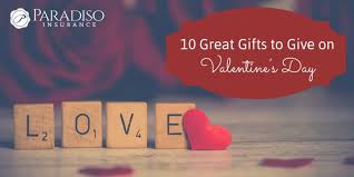 We gaurentee satisfaction or you don't pay!!!!! 10 Gifts To Give On Valentine S Day Paradiso Insurance