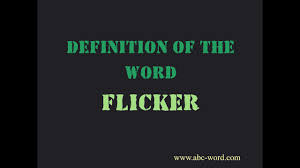 Sudden and brief increase of brightness; Definition Of The Word Flicker Youtube