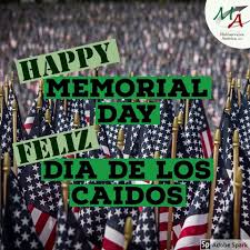 .memorial day o día de los caídos, establecido después de la guerra civil en la década de 1860, y que está marcado por la colocación de flores y antes se le conocía como día de la condecoración y se conmemoraba cada 30 de mayo. Feliz Dia De Los Caidos Happy Multiservicios America Llc ÙÙØ³Ø¨ÙÙ