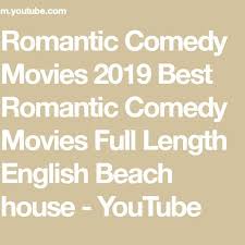 Are you saving it for a special occasion? Romantic Comedy Movies 2019 Best Romantic Comedy Movies Full Length English Beach House Youtube In 2020 Romantic Comedy Movies Best Romantic Comedies Comedy Movies