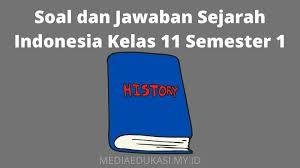 Oct 21, 2019 · try out online soal pas sejarah indonesia kelas 11 tahun 2019 k13 latihan soal uas semester 1 jadwal pas atau uas semester ganjil ini rencana akan dilaksanakan pada akhir bulan november 2019. 35 Soal Dan Jawaban Sejarah Indonesia Kelas 11 Semester 1 Media Edukasi