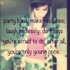 You Re Only Young Once Is It Over Yet You Re Only Young Once Cute Quotes For Teens Inspirational Quotes For Teens Encouragement Quotes
