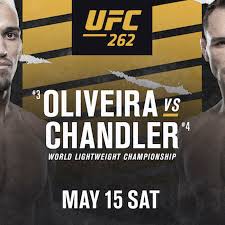 Chandler is an upcoming mixed martial arts event produced by the ultimate fighting championship that will take place on may 15, 2021 at the toyota center in houston, texas. Latest Ufc 262 Fight Card Ppv Lineup For Oliveira Vs Chandler On May 15 In Houston Mmamania Com