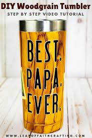 Tumbler is painted with high quality paint, alcohol ink, decal, and. Wood Grain Tumbler Tutorial Video Tutorial From Start To Finish Leap Of Faith Crafting