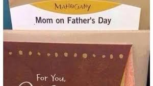 Petition Discontinue Your Mom On Father S Day Cards Under The Mahogany Brand Change Org