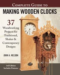 Maybe you would like to learn more about one of these? Complete Guide To Making Wooden Clocks 3rd Edition 37 Woodworking Projects For Traditional Shaker Contemporary Designs Fox Chapel Publishing Includes Plans For Grandfather Mantel Desk Clocks John A Nelson 9781565239579