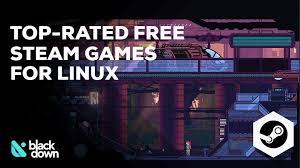 Top Rated Free Steam Games For Linux You Should Try Blackdown