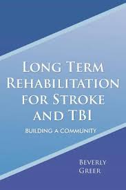 Long Term Rehabilitation for Stroke and TBI: Building a Community  (Paperback)
