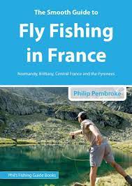The meateater fish and game cookbook: The Smooth Guide To Fly Fishing In France Phil S Fishing Guide Books Book 3 English Edition Ebook Pembroke Phil Amazon De Kindle Shop