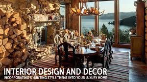 Let us help you with decorating ideas that will turn your second. Interior Design And Decor Incorporating A Hunting Style Theme Into Your Luxury Home The Pinnacle List