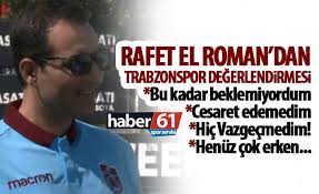 More images for rafet el roman trabzonspor » Rafet El Roman Trabzonspor Un Hucum Hattinin Bu Kadar Iyi Oldugunu Bilmiyordum