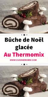 Buche De Noel Glacee Au Thermomix Buche De Noel Buche De Noel Glacee Dessert Noel Thermomix