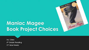 02.04.1990 · maniac magee is a book that stuck with me long after i read it in fifth grade for the first time. Maniac Magee Book Project Choices Ppt Download
