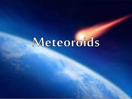 These smaller pieces of rock are called meteoroids. Meteoroids