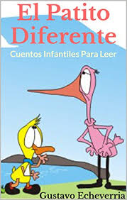 La versión escrita de los relatos cuenta con una letra grande para que su. Cuentos Infantiles Para Leer El Patito Diferente Cuentos Inventados Cortos E Ilustrados Con Valores Cristianos NÂº 4 Spanish Edition Kindle Edition By Echeverria Gustavo Religion Spirituality Kindle Ebooks Amazon Com