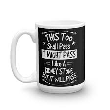 Recovery Mug Funny This Too Shall Pass Like A Kidney Stone Etsy Mugs Recovering Alcoholic This Too Shall Pass