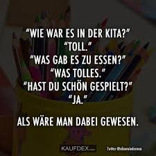 Wie War Es In Der Kita Toll Was Gab Es Zu Essen Kaufdex Lustige Zitate Lustige Spruche Spruche Zitate