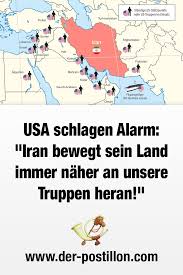 Usa Schlagen Alarm Iran Bewegt Sein Land Immer Naher An Unsere Truppen Heran Witzige Spruche Humor Lustig Der Postillion