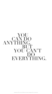 You Can Do Anything But You Can T Do Everything Live Love Simple