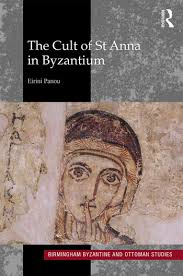 The Cult Of St Anna In Byzantium 1st Edition Eirini Panou Routl