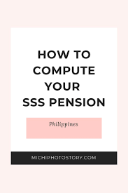How To Compute Your Sss Pension Sss Philippines Good To Know