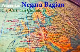 Pengertian Negara Bagian Ciri Ciri Dan Contohnya Lengkap Dosenppkn Com