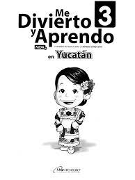 Me divierto y aprendo 3 la entidad donde vivo. Me Divierto Y Aprendo 3 En Yucatan