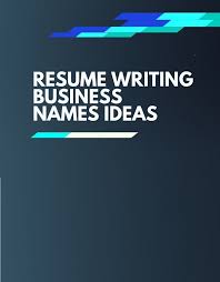 402 Best Resume Writing Company Names Resume Writing Resume Writing Services Business Names
