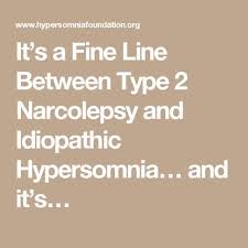It S A Fine Line Between Type 2 Narcolepsy And Idiopathic Hypersomnia And It S Narcolepsy Idiopathic Hypersomnia Narcolepsy Treatment