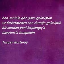 Ben Seninle Goz Goze Gelmistim Ve Farketmeden Son Duraga Gelmistik Bir Sondan Yeni Baslangic A Hayatim A Hosgeldin Turgaykurtulus Ozlu Sozler Hayat