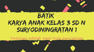 Maybe you would like to learn more about one of these? Batik Karya Anak Kelas 3 Sd N Suryodiningratan 1 Yogyakarta Youtube