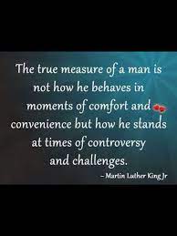 Enjoy reading and share 5 famous quotes about ultimate measure of a man with everyone. The Ultimate Measure Of A Man Is Not Where He Stands In Moments Of Comfort And Convenience But W Quotes Inspirational Positive Inspirational Quotes Mlk Quotes