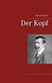 Heinrich mann wächst in wohl behüteten und finanziell gesicherten verhältnissen auf, der vater ist senator für wirtschaft und finanzen des stadtstaates lübeck. Der Kopf Heinrich Mann Buch Jpc