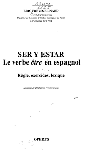 Le verbe 'être' en français = le verbe 'ser' et 'estar' en espagnol voici la conjugaison de ce verbe au présent de l'indicatif pronoms ser estar il sert à former le passé composé et s'emploie aussi pour évoquer la nécessité il. Ser Y Pstar Le Verbe Etre En Espagnol