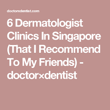 The Complete Guide To Seeing A Dermatologist In Singapore 2019 Dermatologist Dentist Singapore