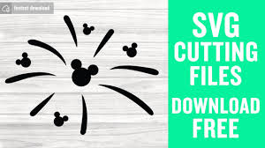 Mickey Fireworks Svg Free Cutting Files For Cricut Instant Download Youtube