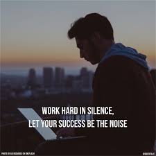 Work Hard In Silence Let Your Success Be The Noise Work Hard In Silence Let Your Success Be The Noise Quotes Quoteplay Workhard Lifequote Struggle Work Hard In Silence Life Quotes Quotes