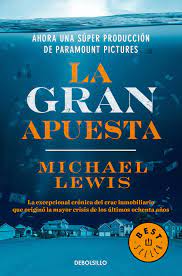 Amazon Com La Gran Apuesta The Big Short Inside The Doomsday Machine Spanish Edition 9786073138888 Lewis Michael Libros