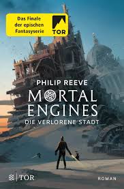 Many thousands of years in the future, earth's cities roam the globe on huge wheels, devouring each other in a struggle for ever diminishing resources. Mortal Engines Die Verlorene Stadt Roman Amazon De Reeve Philip Puschel Nadine Schroder Gesine Bucher